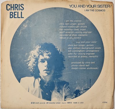 Lot 299 - CHRIS BELL - I AM THE COSMOS/ YOU AND YOUR SISTER 7" (US ORIGINAL - CAR RECORDS - CRR-6)